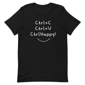 Ctrl Happy: Shortcut your Style! / Unisex t-shirt