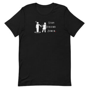 Stay Friend Zoned II (black) / Unisex t-shirt