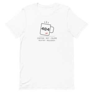 404 Error Coffee Not Found - Reboot your Style! / Unisex t-shirt